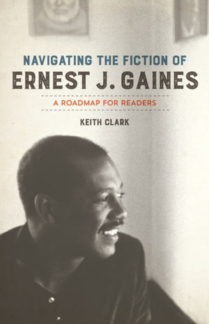 Navigating the Fiction of Ernest J. Gaines