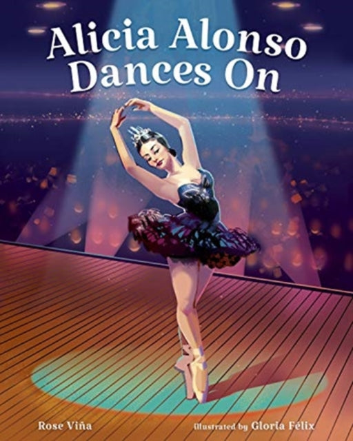 Book cover of: Alicia Alonso Dances On. By: Rose Viña