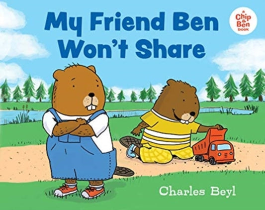 Book cover of: My Friend Ben Won't Share. By: Charles Beyl