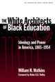 Book cover of: White Architects of Black Education. By: William H. Watkins