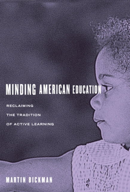 Book cover of: Minding American Education. By: Martin Bickman
