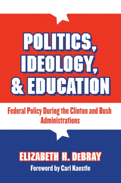 Book cover of: Politics, Ideology, and Education. By: Elizabeth H. Debray