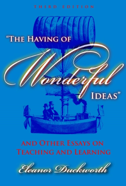 Book cover of: Having of Wonderful Ideas and Other Essays on Teaching and Learning. By: Eleanor Duckworth