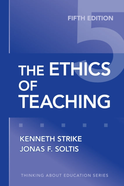 Book cover of: Ethics of Teaching. By: Kenneth A. Strike