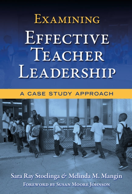 Book cover of: Examining Effective Teacher Leadership. By: Sara Ray Stoelinga