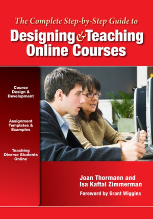 The Complete Step-by-Step Guide to Designing and Teaching Online Courses