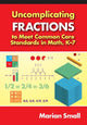 Book cover of: Uncomplicating Fractions to Meet Common Core Standards in Math, K-7. By: Marian Small