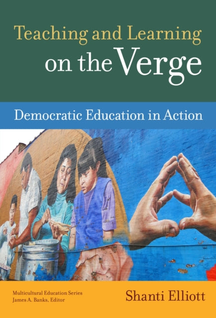Book cover of: Teaching and Learning on the Verge. By: Shanti Elliott