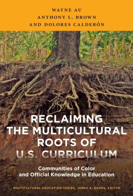 Book cover of: Reclaiming the Multicultural Roots of U.S. Curriculum. By: Wayne Au