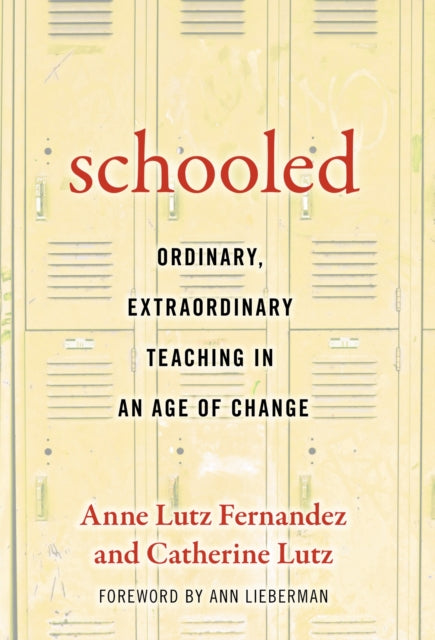 Book cover of: Schooled-Ordinary, Extraordinary Teaching in an Age of Change. By: Anne Lutz Fernandez-Carol