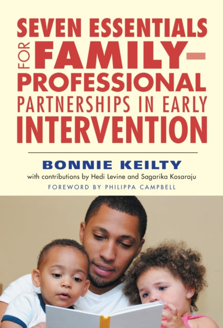 Book cover of: Seven Essentials for Family–Professional Partnerships in Early Intervention. By: Bonnie Keilty
