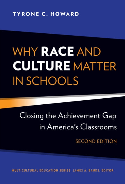 Book cover of: Why Race and Culture Matter in Schools. By: Tyrone C. Howard
