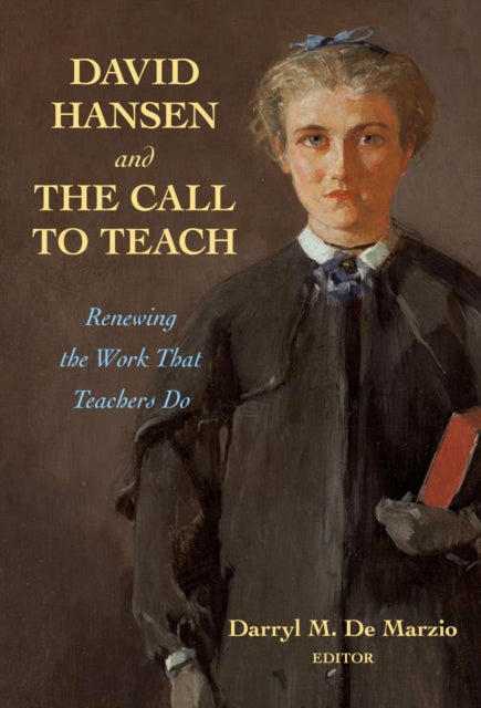 Book cover of: David Hansen and the Call to Teach. By: Darryl M. De Marzio