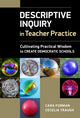 Book cover of: Descriptive Inquiry in Teacher Practice. By: Cara E. Furman