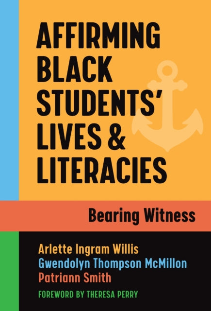 Book cover of: Affirming Black Students' Lives and Literacies. By: Arlette Ingram Willis