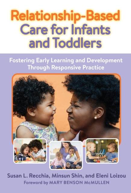 Book cover of: Relationship-Based Care for Infants and Toddlers. By: Susan L. Recchia