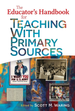 The Educator's Handbook for Teaching with Primary Sources