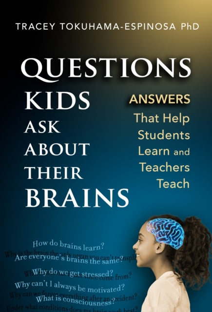 Book cover of: Questions Kids Ask About Their Brains. By: Tracey Tokuhama-Espinosa