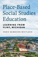 Book cover of: Place-Based Social Studies Education. By: Annie McMahon Whitlock