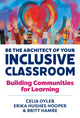 Book cover of: Be the Architect of Your Inclusive Classroom. By: Celia Oyler