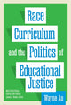 Book cover of: Race, Curriculum, and the Politics of Educational Justice