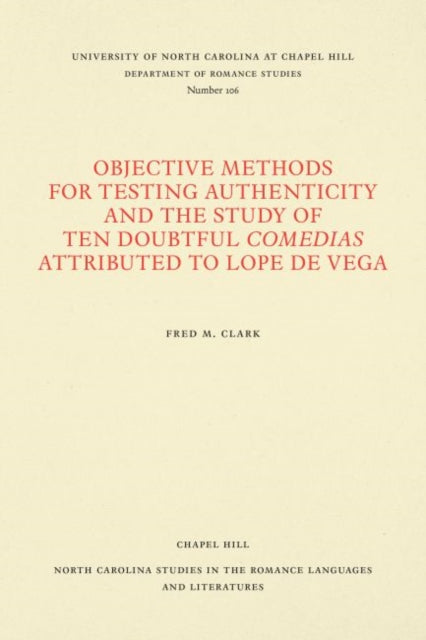 Book cover of: Objective Methods for Testing Authenticity and the Study of Ten Doubtful Comedias Attributed to Lope De Vega. By: Fred M. Clark
