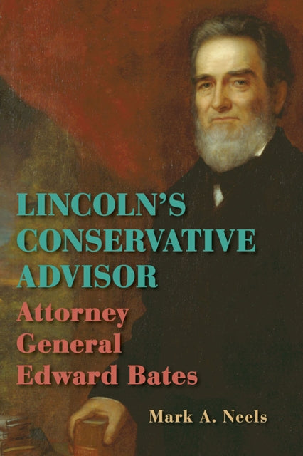 Book cover of: Lincoln's Conservative Advisor. By: Mark A. Neels
