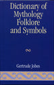Book cover of: Dictionary of Mythology, Folklore and Symbols. By: Gertrude Jobes