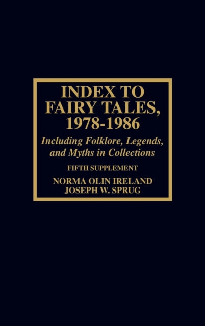 Book cover of: Index to Fairy Tales, 1978-1986, Fifth Supplement. By: Norma Olin Sprug,  Joseph W. Sullivan,  Peggy Ireland