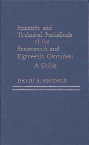 Scientific and Technical Periodicals of the Seventeenth and Eighteenth Centuries