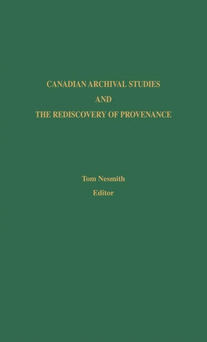 Canadian Archival Studies and the Rediscovery of Provenance