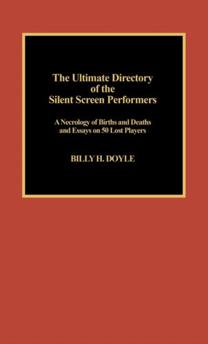The Ultimate Directory of Silent Screen Performers
