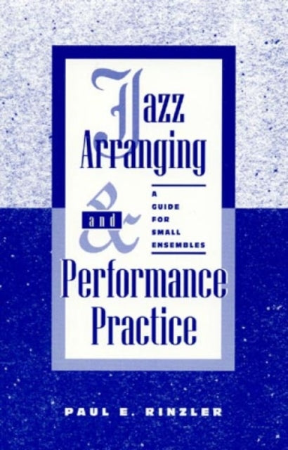 Book cover of: Jazz Arranging and Performance Practice. By: Paul E. Rinzler