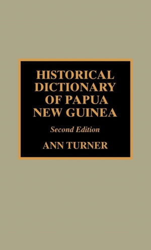 Historical Dictionary of Papua New Guinea