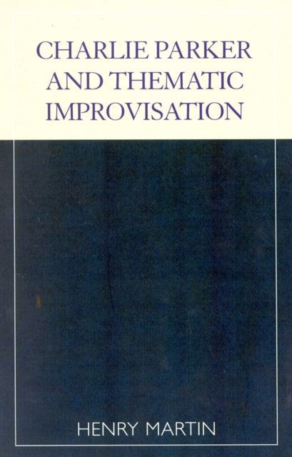 Book cover of: Charlie Parker and Thematic Improvisation