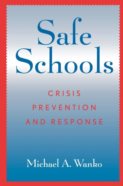 Book cover of: Safe Schools. By: Michael A. Wanko