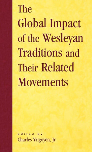 Global Impact of the Wesleyan Traditions and Their Related Movements