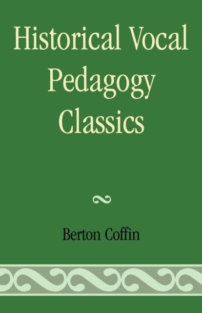 Book cover of: Historical Vocal Pedagogy Classics. By: Berton Coffin
