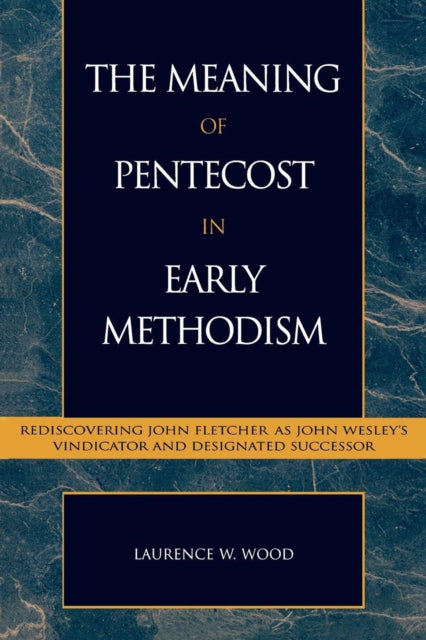 Book cover of: Meaning of Pentecost in Early Methodism. By: Laurence W. Wood
