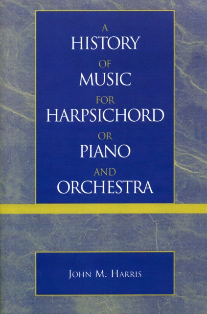 Book cover of: History of Music for Harpsichord or Piano and Orchestra. By: John M. Harris
