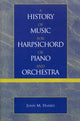 Book cover of: History of Music for Harpsichord or Piano and Orchestra. By: John M. Harris