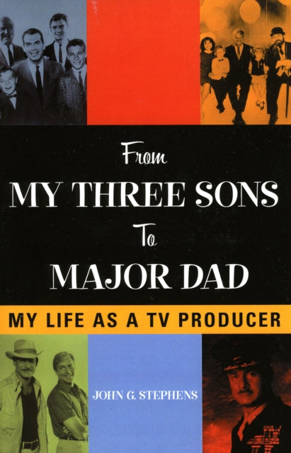 Book cover of: From My Three Sons to Major Dad. By: John G. Stephens