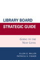 Book cover of: Library Board Strategic Guide. By: Ellen G. Miller, Fisher Patricia H.