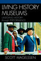 Book cover of: Living History Museums. By: Scott Magelssen