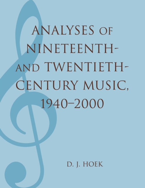 Book cover of: Analyses of Nineteenth- and Twentieth-Century Music, 1940-2000. By: D. J. Hoek