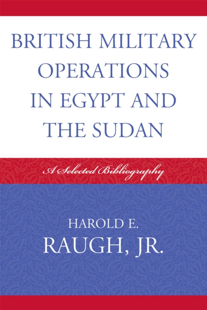 Book cover of: British Military Operations in Egypt and the Sudan. By: Harold E. Raugh