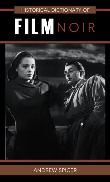 Book cover of: Historical Dictionary of Film Noir. By: Andrew Spicer