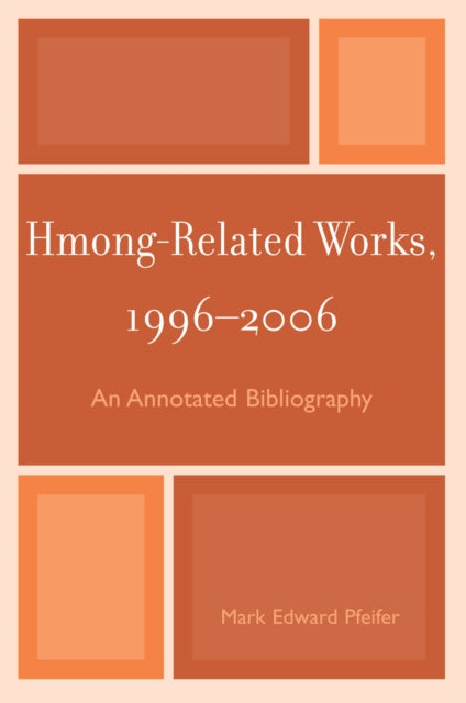 Book cover of: Hmong-Related Works, 1996-2006. By: Mark Edward Pfeifer, Pfeifer Mark
