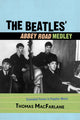 Book cover of: Beatles' Abbey Road Medley. By: MacFarlane Thomas, Thomas MacFarlane