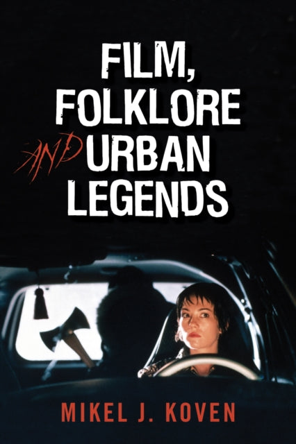 Book cover of: Film, Folklore and Urban Legends. By: Koven Mikel, Mikel J. Koven